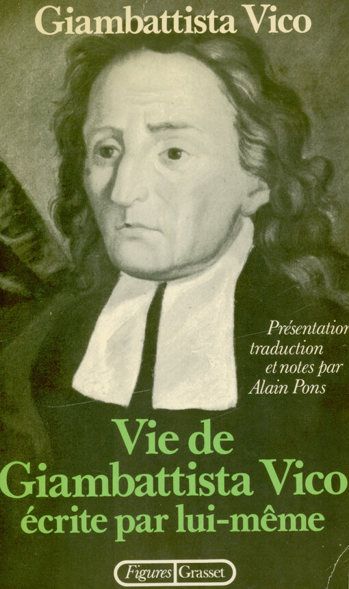 Vie de Giambattista Vico écrite par lui-même ; Lettres ; La méthode des études de notre temps