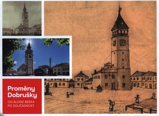 Proměny Dobrušky a Opočna : od Aloise Beera po současnost = Transformations of Dobruška and Opočno : from Alois Beer to the present day