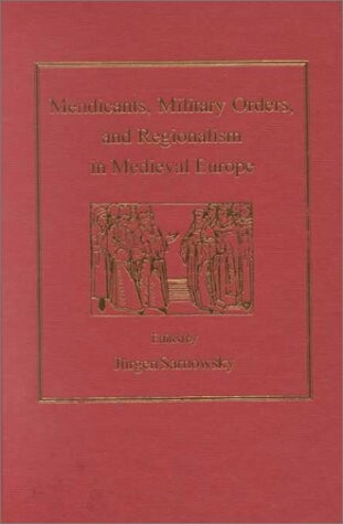 Mendicants, Military Orders, and Regionalism in Medieval Europe