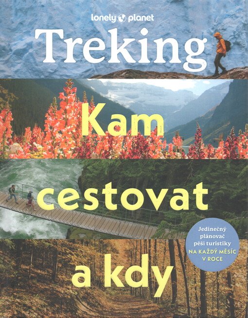 Treking : kam cestovat a kdy : jedinečný plánovač pěší turistiky na každý měsíc v roce