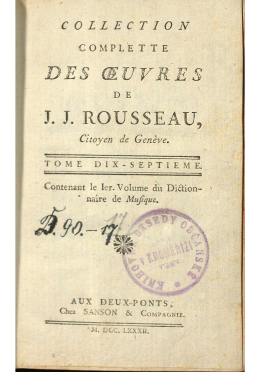 Collection complette des oeuvres de J. J. Rousseau, Citoyen de Genѐve. Tome dix-septieme, Dictionnaire de musique