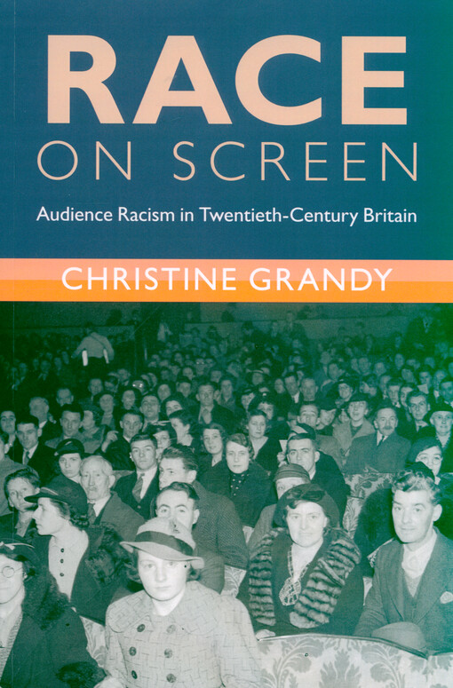 Race on screen : audience racism in twentieth-century Britain