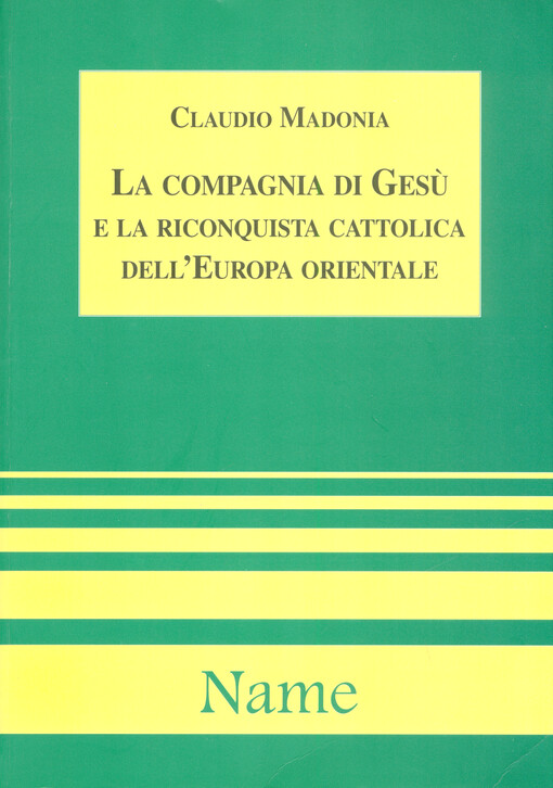 La compagnia di Gesù e la riconquista cattolica dell'Europa orientale nella seconda metà del XVI secolo