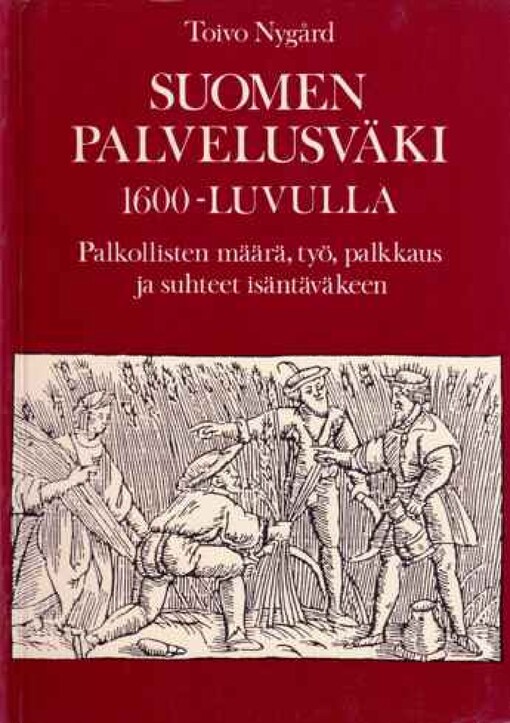 Suomen palvelusväki 1600-luvulla :palkollisten määrä, työ, palkkaus ja suhteet isäntäväkeen