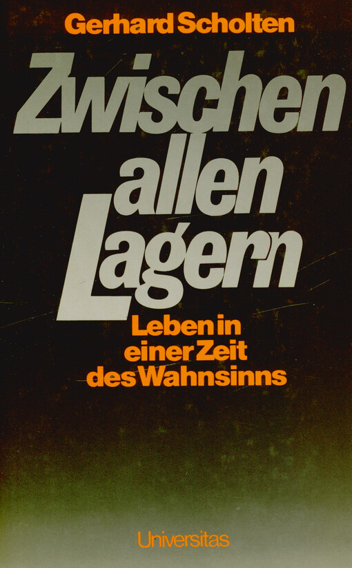 Zwischen allen Lagern : Leben in einer Zeit des Wahnsinns