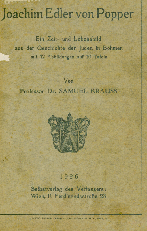 Joachim Edler von Popper : ein Zeit- und Lebensbild aus der Geschichte der Juden in Böhmen mit 12 Abbildungen auf 10 Tafeln
