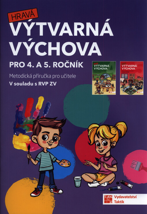 Hravá výtvarná výchova : pro 4. a 5. ročník : metodická příručka pro učitele : v souladu s RVP ZV
