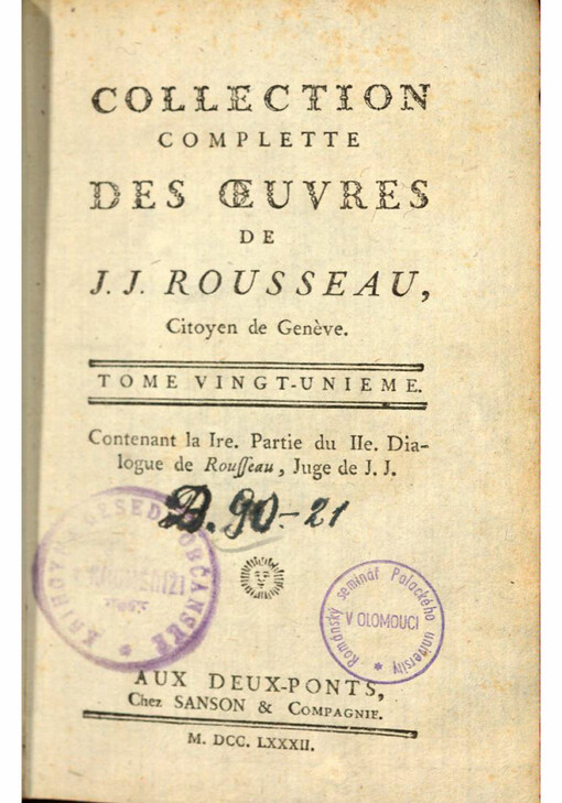 Collection complette des oeuvres de J. J. Rousseau, Citoyen de Genѐve. Tome vingt-unieme, contenant la Ire. Partie du IIe. Dialogue de Rousseau, Juge de J.J.