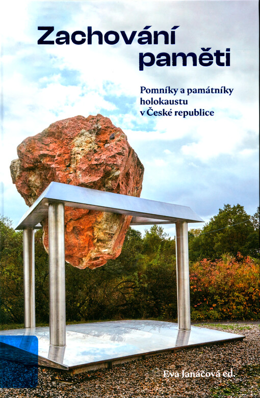 Zachování paměti : pomníky a památníky holokaustu v České republice
