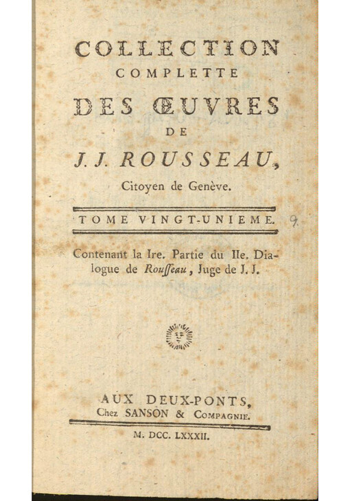 Collection complette des oeuvres de J. J. Rousseau, Citoyen de Genѐve. Tome Vingt-unieme, contenant la Ire. Partie du IIe. Dialogue de Rousseau, Juge de J.J.