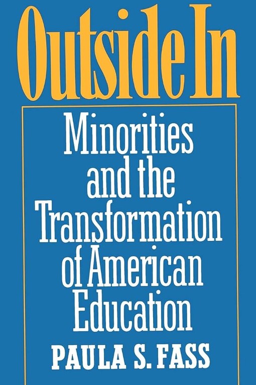 Outside in :minorities and the transformation of American education