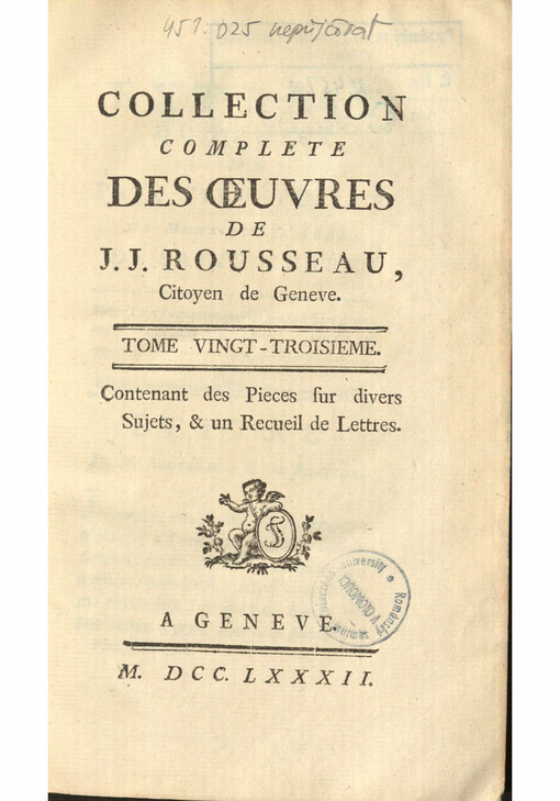 Collection complete des oeuvres de J. J. Rousseau, Citoyen de Geneve. Tome vingt-troisieme, Contenant des Pieces sur divers Sujets, & un Recueil de Lettres