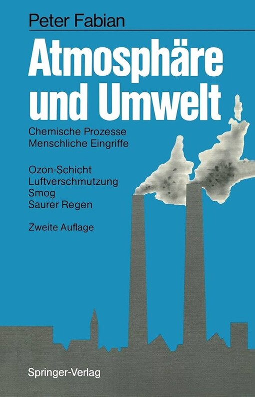 Atmösphäre und Umwelt :chemische Prozesse, menschliche Eingriffe, Ozon-Schicht, Luftverschmutzung, Smog, Saurer Regen