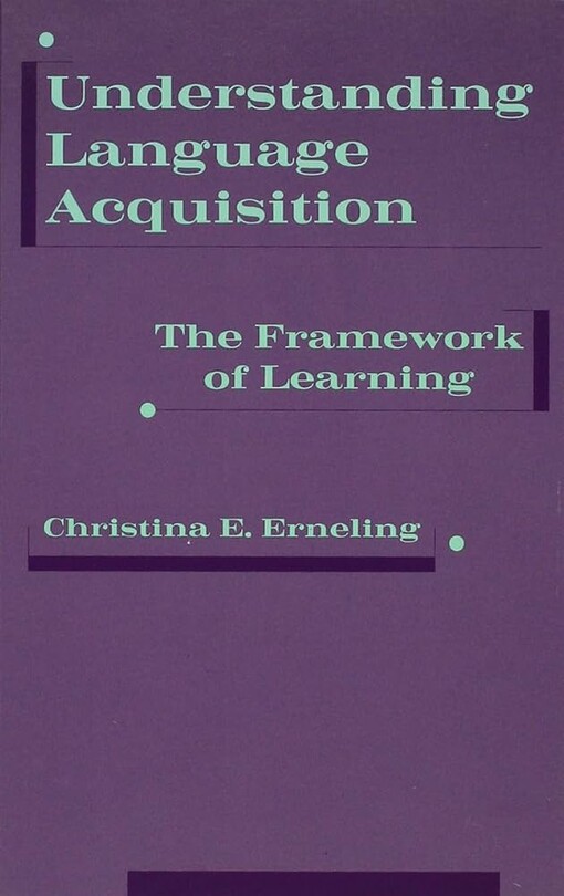 Understanding Language Acquisition :The Framework of Learning