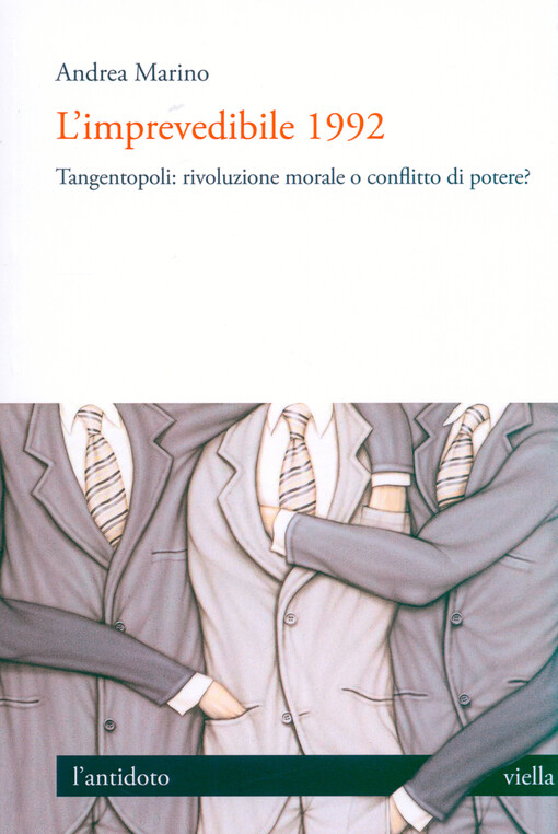 L'imprevedibile 1992 : Tangentopoli, rivoluzione morale o conflitto di potere?