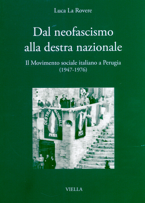 Dal neofascismo alla destra nazionale : il Movimento sociale italiano a Perugia (1947-1976)
