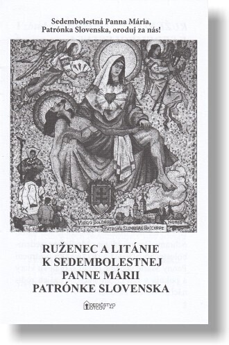 Ruženec k Sedembolestnej :súkromná pobožnosť k Panne Márii Sedembolestnej, patrónke Slovenska