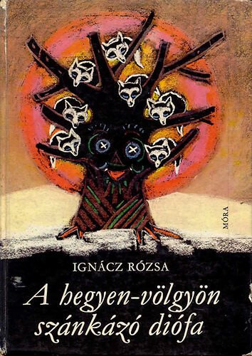 A hegyen - völgyön szánkázó diófa :mesék