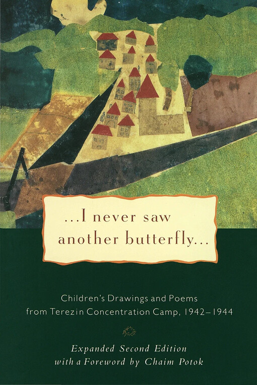 ...I never saw another butterfly... :children's drawings and poems from Terezín concentration camp 1942-1944