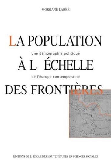 La population à l'échelle des frontières :une démographie politique de l'Europe contemporaine