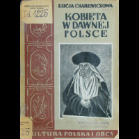 Kobieta w dawnej Polsce :do okresu rozbiorów = A woman in ancient Poland : until the Partitions