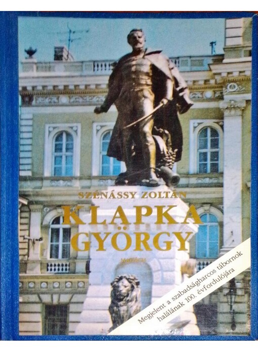 Klapka György :megjelent a szabadságharcos tábornok halálának 100. évfordulójára