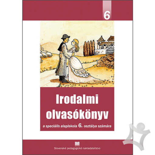 Irodalmi olvasókönyv az alapiskola 6. osztálya számára =Literárna čítanka pre 6. ročník ZŠ s vyučovacím jazykom maďarským