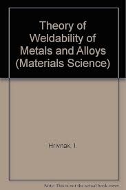 Theory of Weldability of Metals and Alloys