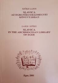 Slavica az Egri Főegyházmegyei Könyvtárban =Slavica in the Archdiocesan Library of Eger