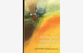 Forscher - Gestalter - Vermittler :Festschrift Gerald Schlag