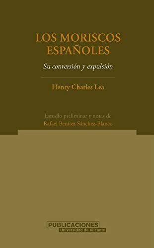 Los moriscos españoles :su conversión y expulsión