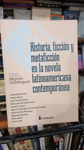 Historia, ficción y metaficción en la novela latinoamericana contemporánea