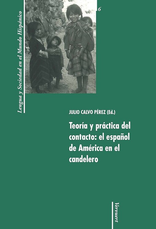 Teoría y práctica del contacto :el espanol de América en el candelero