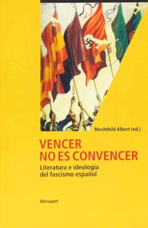 Vencer no es convencer :literatura e idelogía del fascismo español
