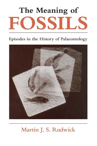 The meaning of fossils : episodes in the history of palaeontology