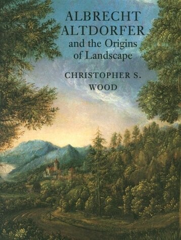 Albrecht Altdorfer and the origins of landscape