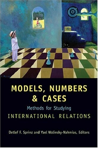 Models, numbers, and cases : methods for studying international relations