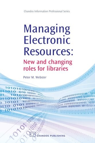 Managing electronic resources : new and changing roles for libraries