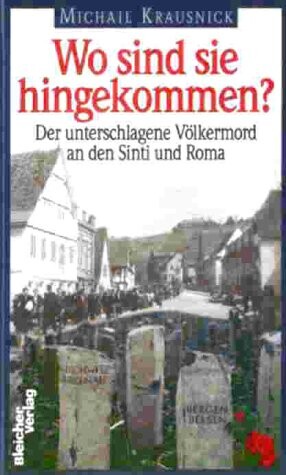 Wo sind sie hingekommen?: Die unterschlagene Volkermord an den Sinti und Roma (German Edition)