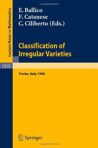 Classification of irregular varieties : minimal models and Abelian varieties : proceedings of a conference held in Trento, Italy, 17-21 December, 1990