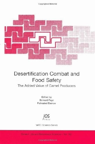 Desertification Combat And Food Safety: The Added Value Of Camel Producers (Nato Science Series I: Life and Behavioural Sciences)