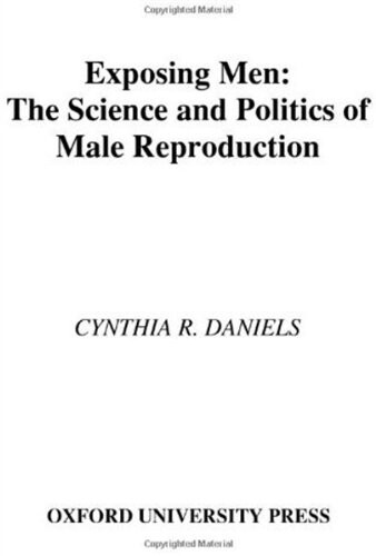 Exposing men :the science and politics of male reproduction