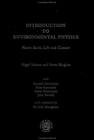 Introduction to environmental physics :planet earth, life and climate