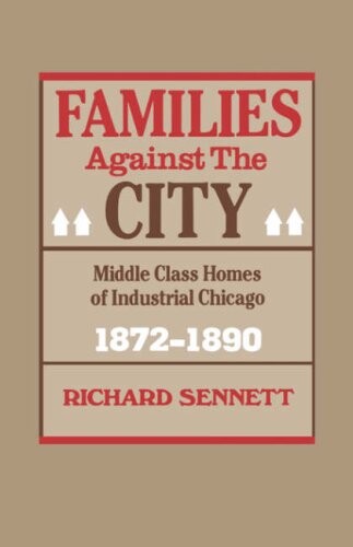Families against the City: Middle Class Homes of Industrial Chicago, 1872-1890
