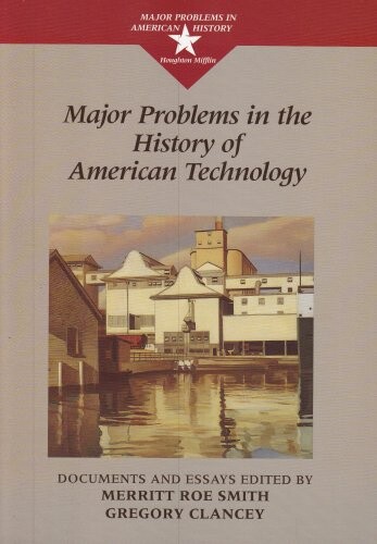 Major Problems in the History of American Technology (Major Problems in American History)