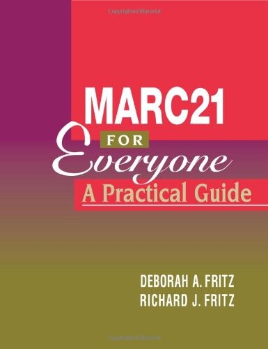 MARC21 for everyone : a practical guide