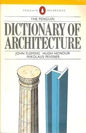 Dictionary of Architecture, The Penguin (Reference Books)