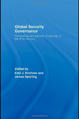 Global security governance : competing perceptions of security in the 21st century