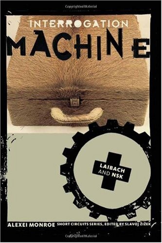 Interrogation machine : Laibach and NSK