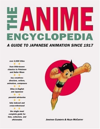 The Anime Encyclopedia: A Guide to Japanese Animation since 1917